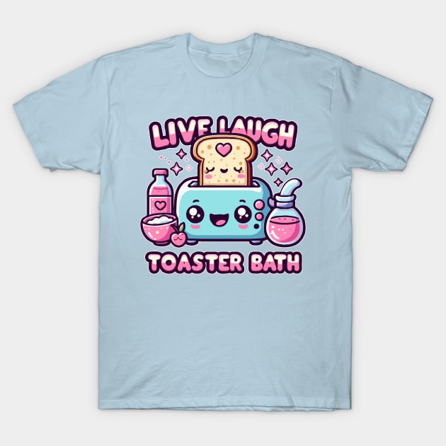 live laugh toaster bath T-Shirt by Kavinsky